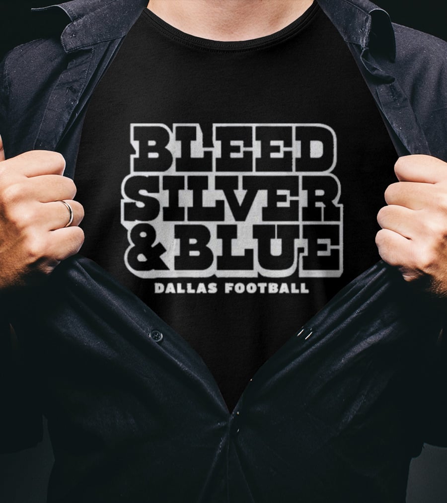 Bleed Silver And Blue Dallas Football T-Shirt