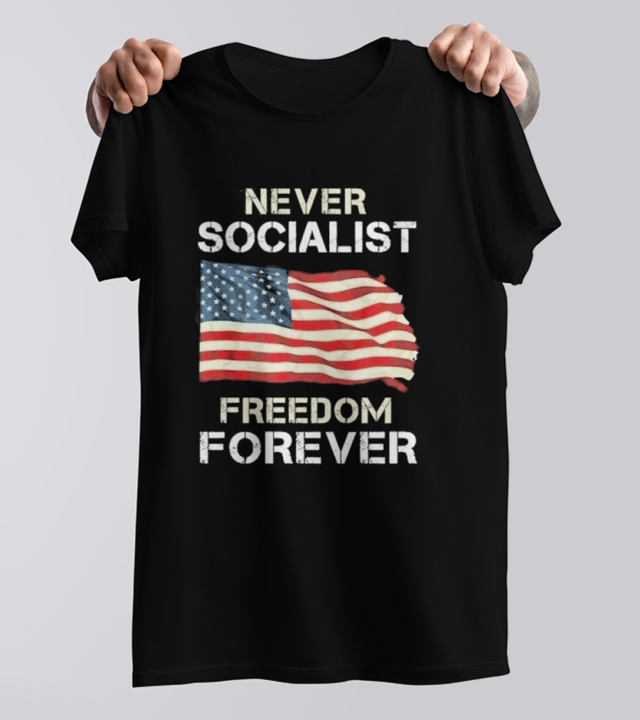Never Socialist Freedom Forever American Flag T-Shirt
