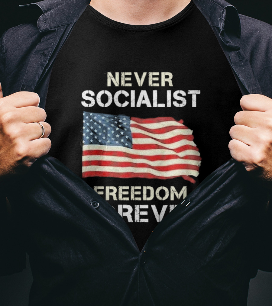 Never Socialist Freedom Forever American Flag T-Shirt