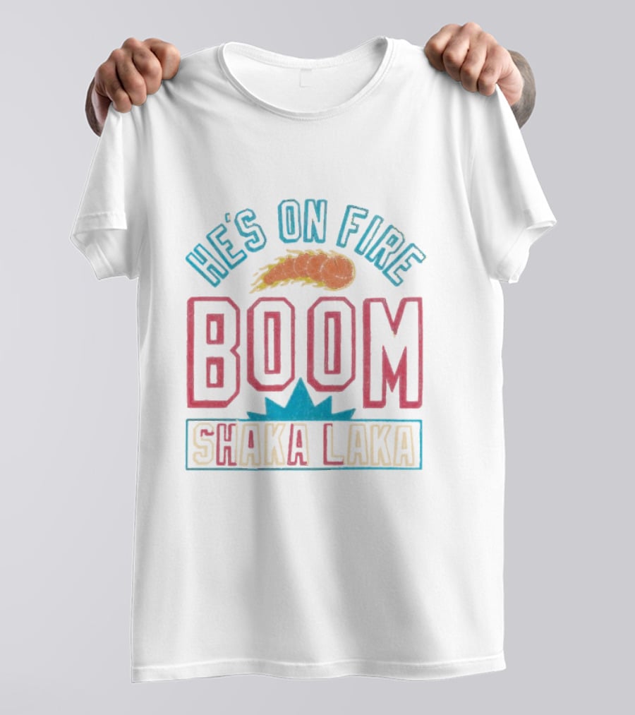 He's On Fire Boom Shaka Laka Basketball Flame T-Shirt