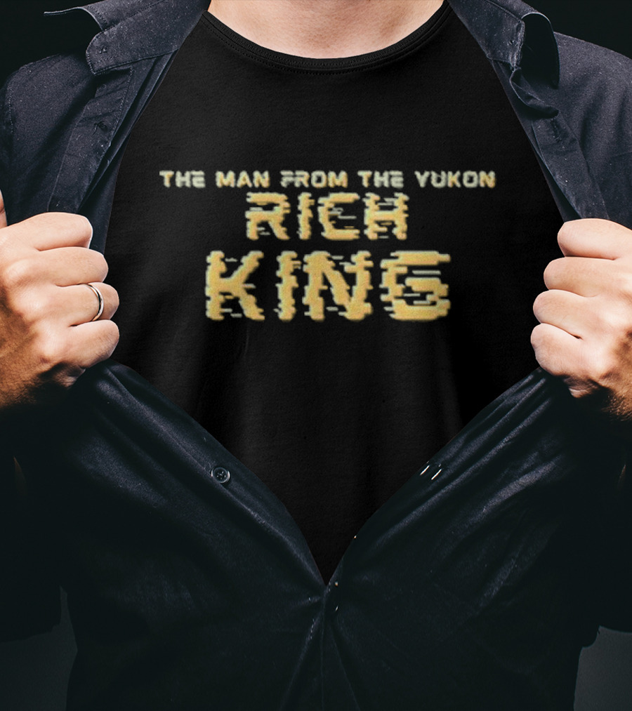 The Man From The Yukon Rich King T-Shirt