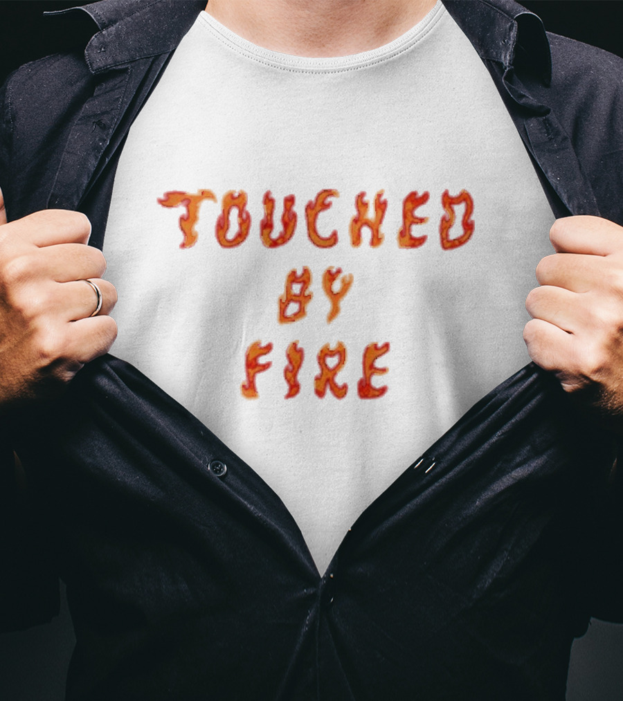 Touched By Fire Flame Text T-Shirt
