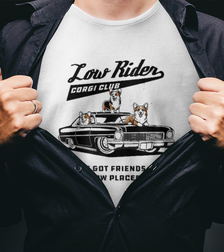 Low Rider Corgi Club I've Got Friends In Low Places Car Scene T-Shirt