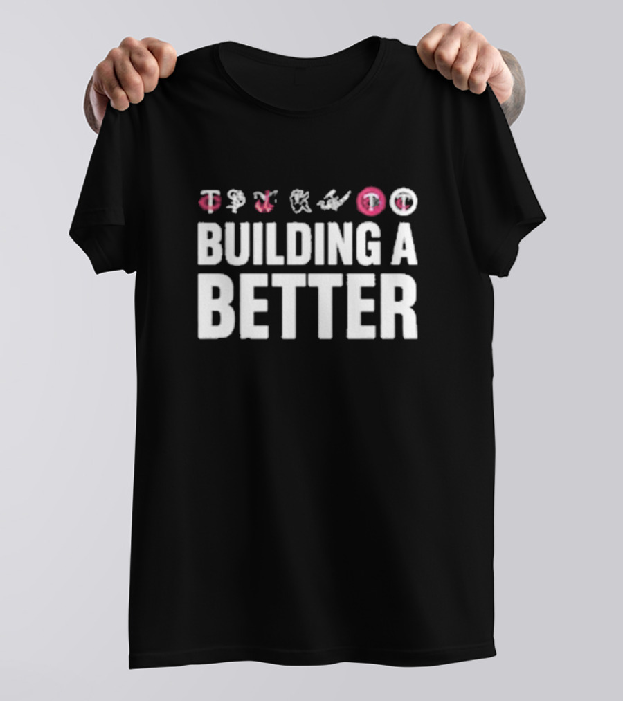 Building A Better Twins T-Shirt