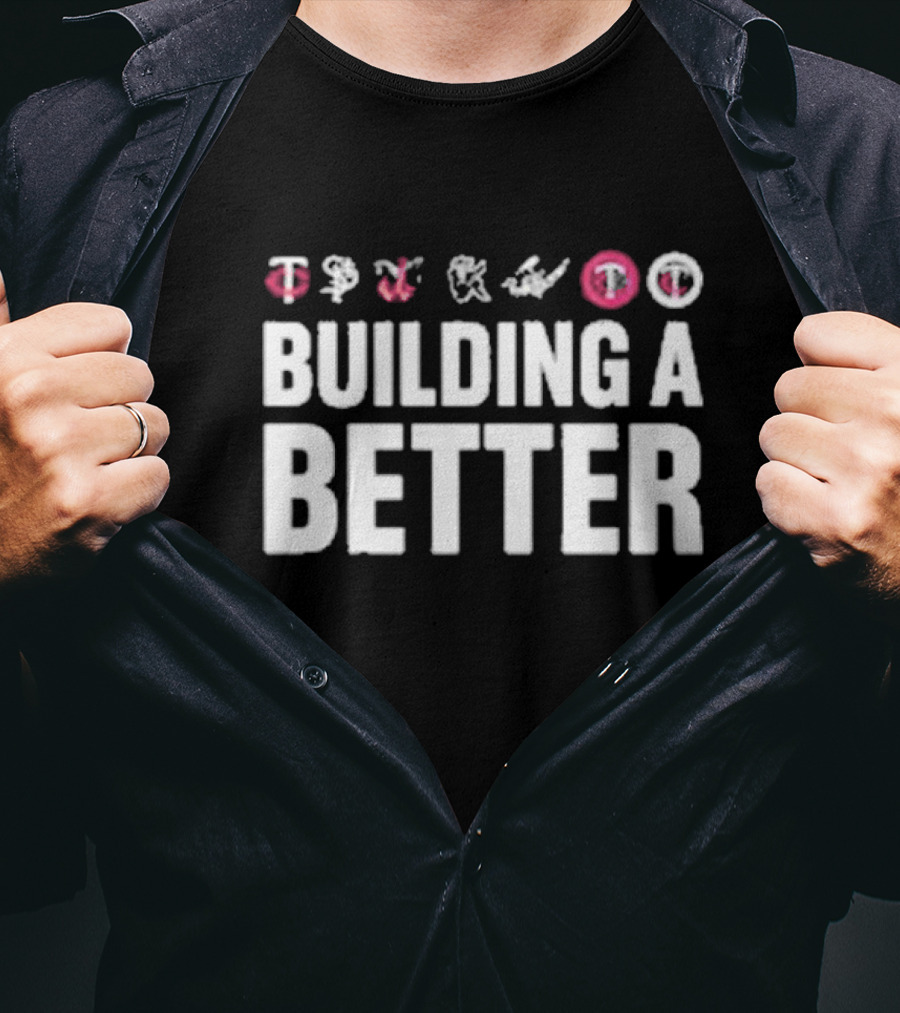 Building A Better Twins T-Shirt