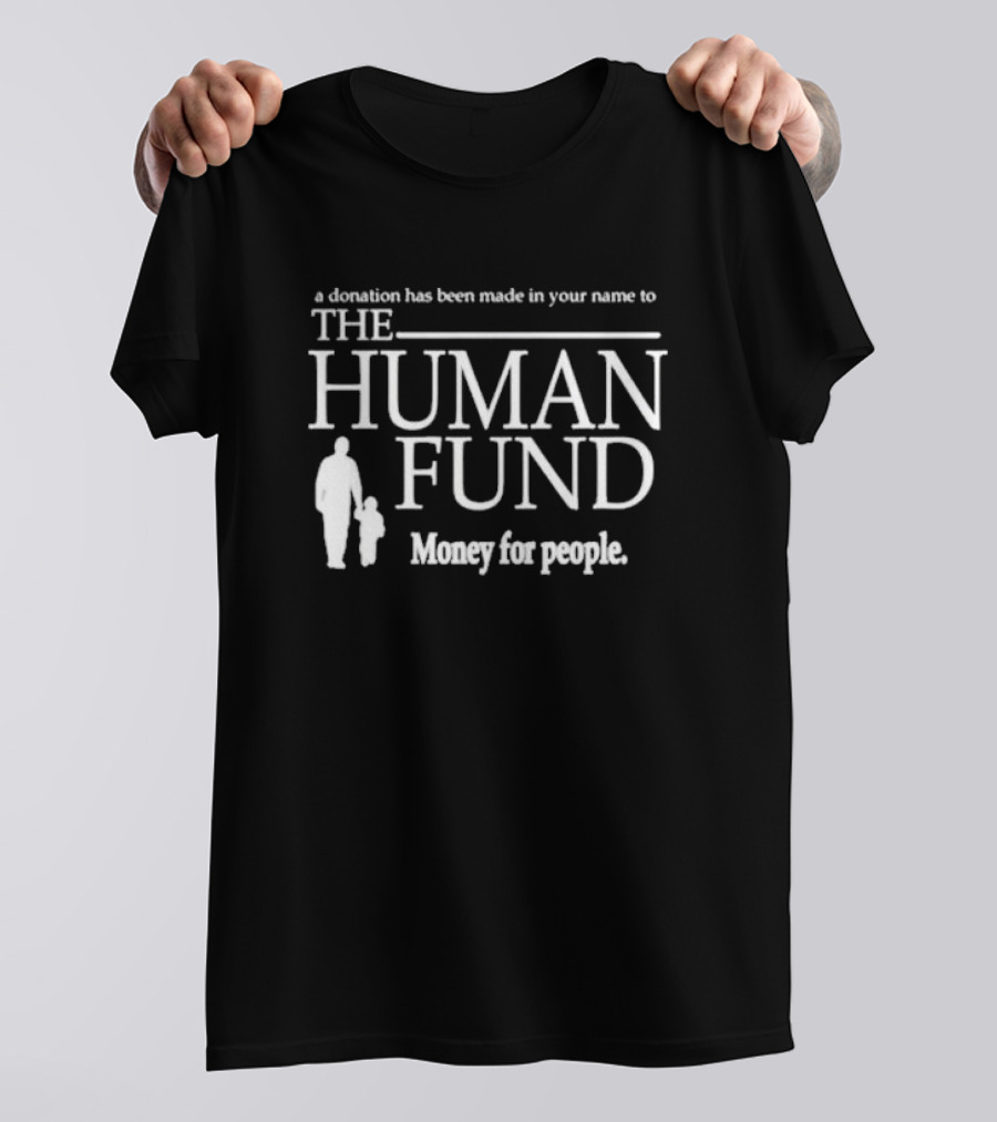 The Human Fund Money For People Seinfeld A Donation Has Been Made In Your Name T-Shirt