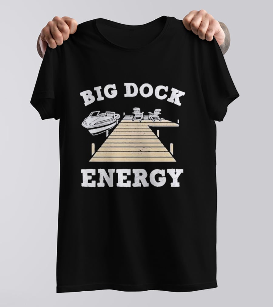Big Dock Energy Boat And Lake Chair Dock Scene T-Shirt