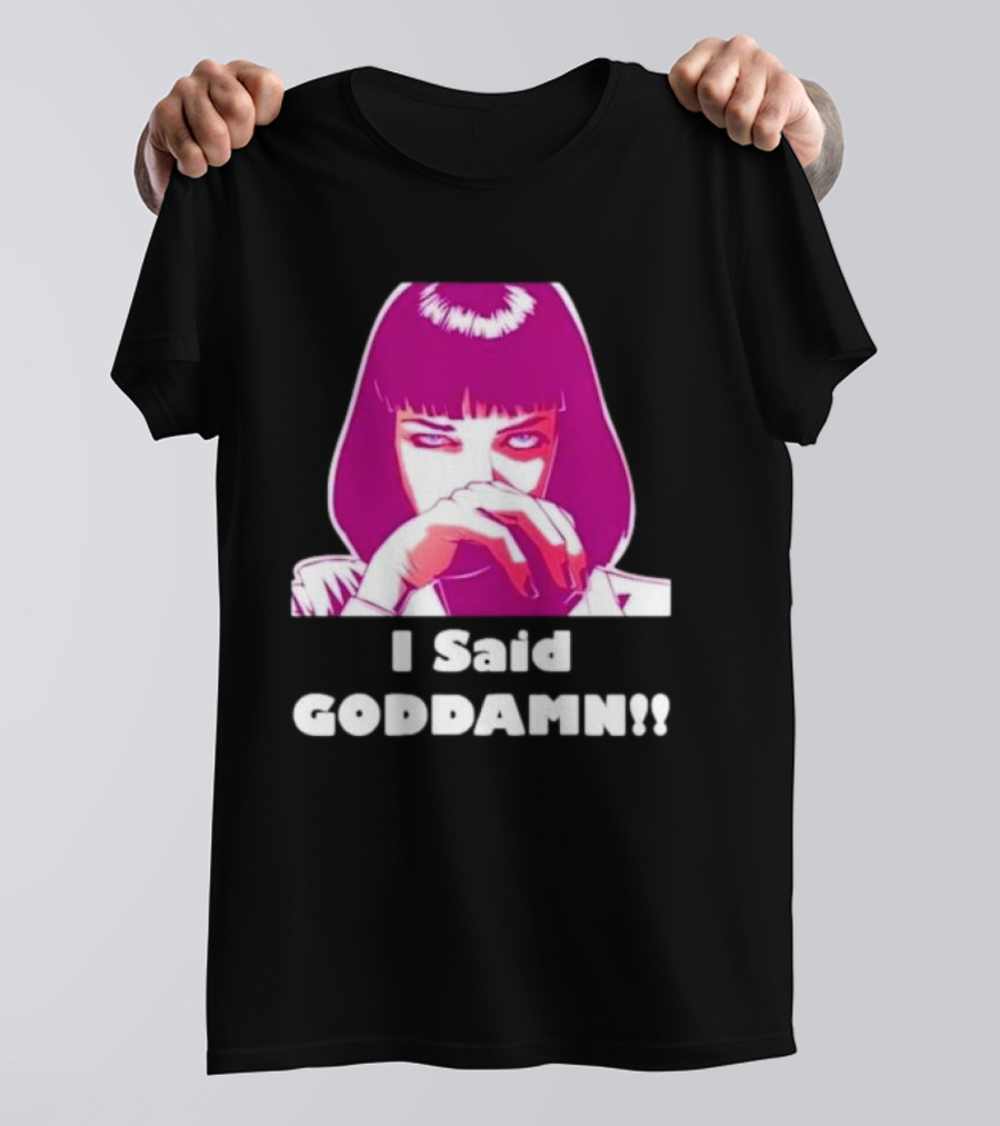 I Said Goddamn Pulp Fiction Mia Wallace Retro Movie T-Shirt