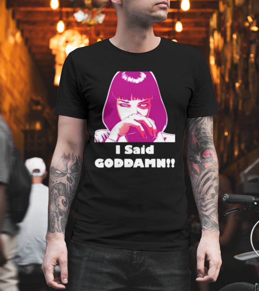 I Said Goddamn Pulp Fiction Mia Wallace Retro Movie T-Shirt