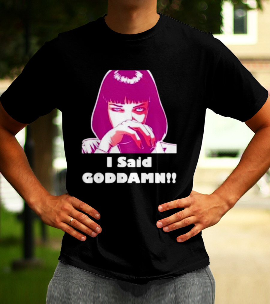 I Said Goddamn Pulp Fiction Mia Wallace Retro Movie T-Shirt