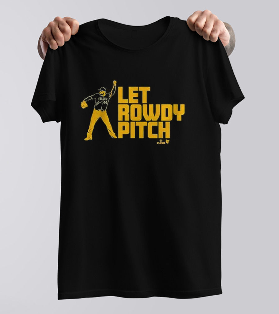 Let Rowdy Tellez Pitch Pittsburgh Players T-Shirt