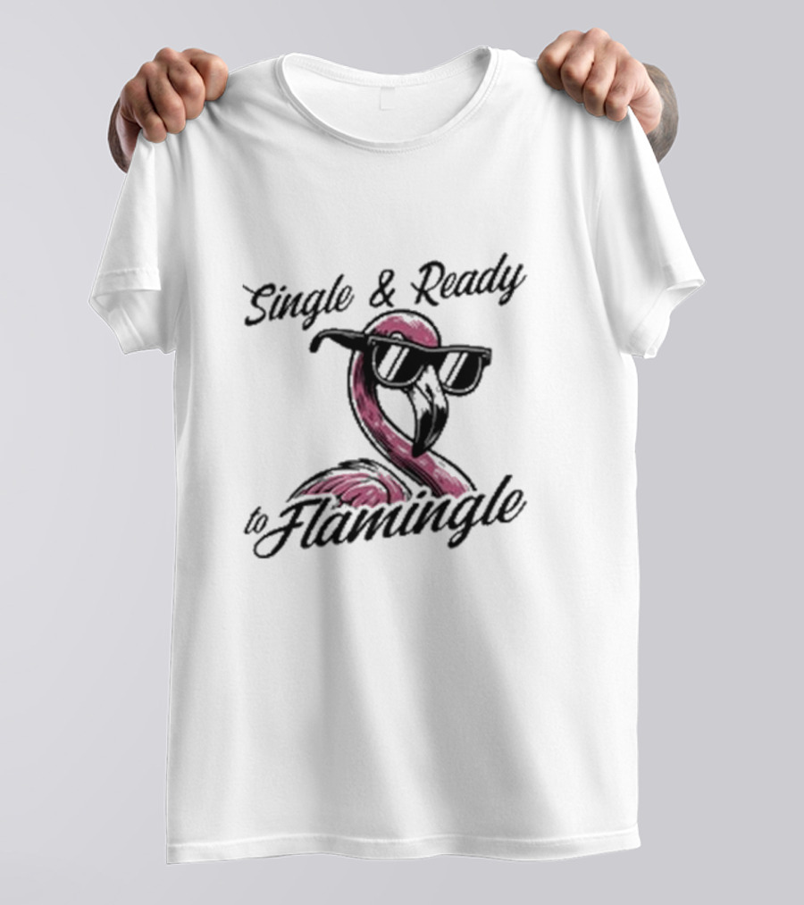 Single And Ready To Flamingle Flamingo With Sunglasses T-Shirt