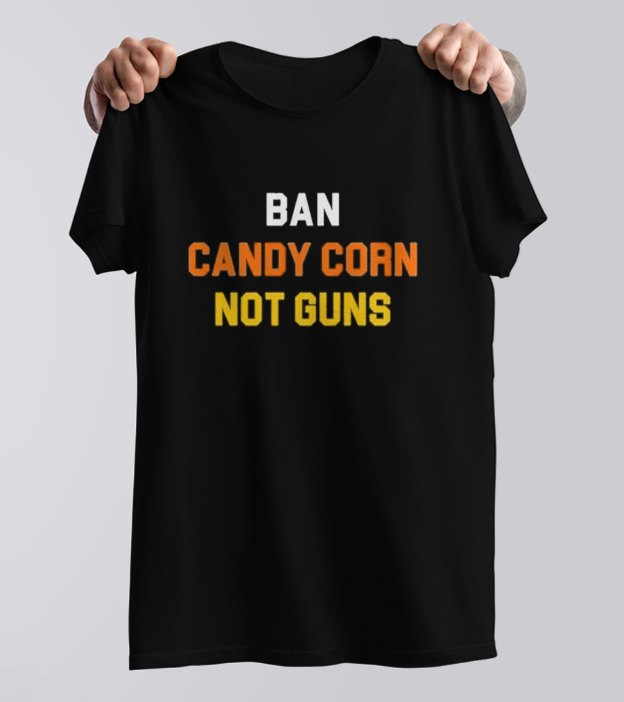 Ban Candy Corn Not Guns Bold Message T-Shirt