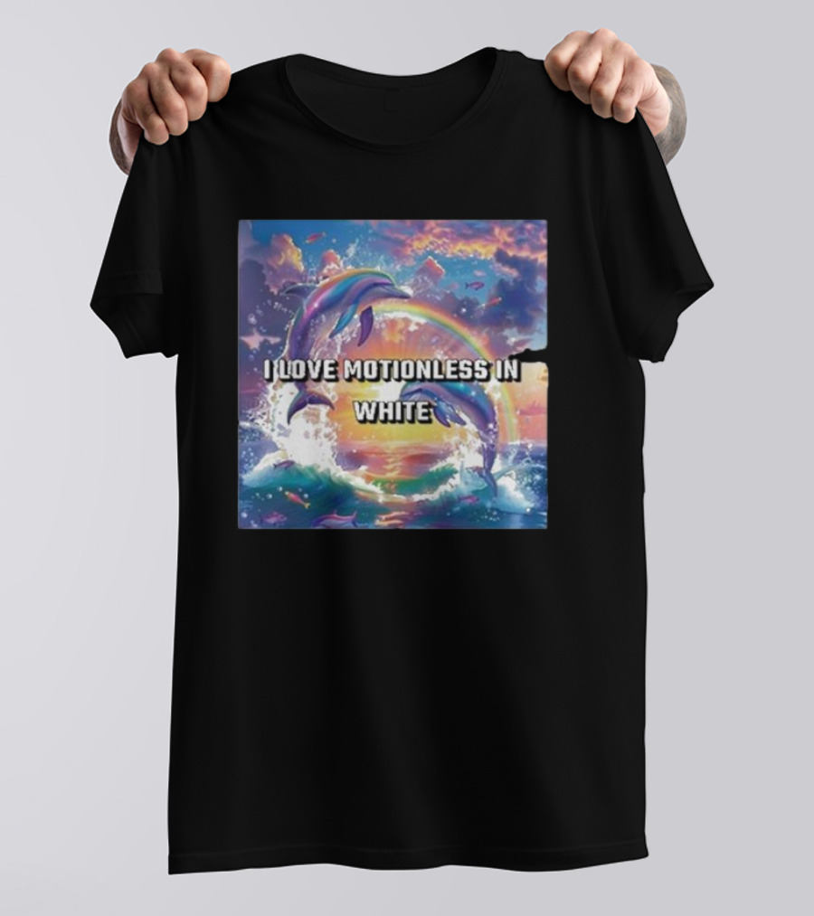 I Love Motionless In White Dolphins And Rainbow Ocean Sunset T-Shirt