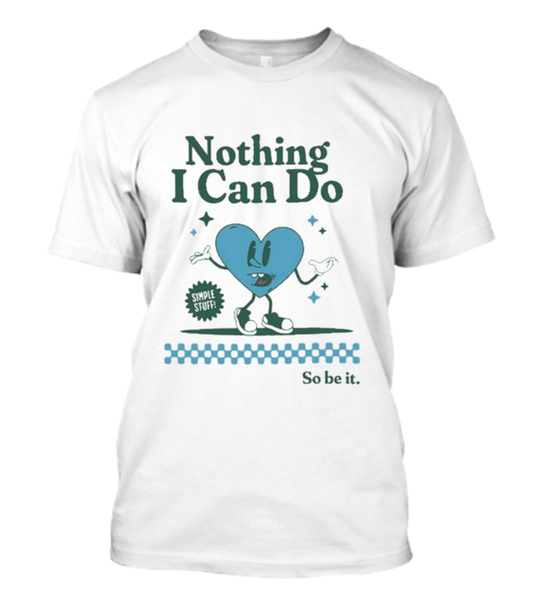 Nothing I Can Do Simple Stuff So Be It Heart Character With Stars T-Shirt