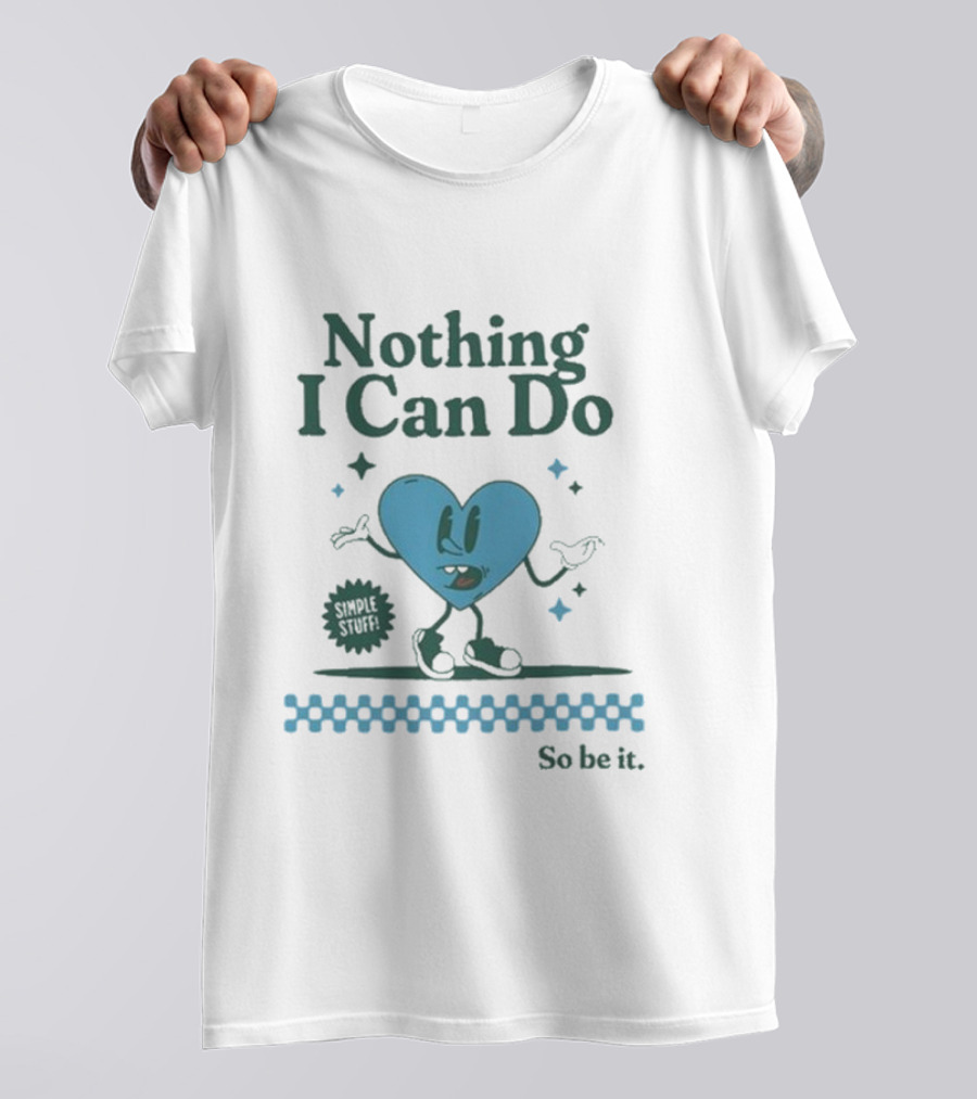 Nothing I Can Do Simple Stuff So Be It Heart Character With Stars T-Shirt