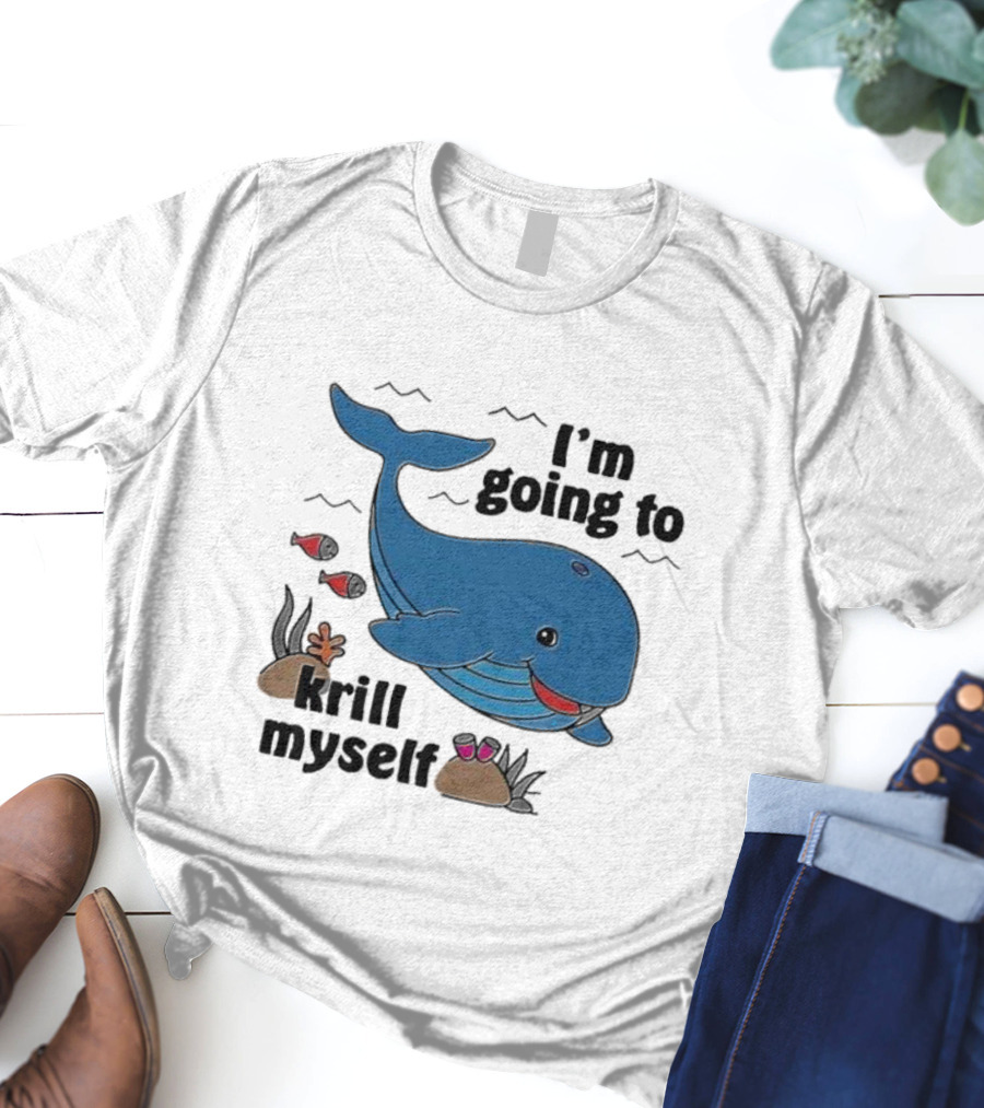 I’m Going To Krill Myself Dolphin Design With Cartoon Whale And Ocean Elements T-Shirt