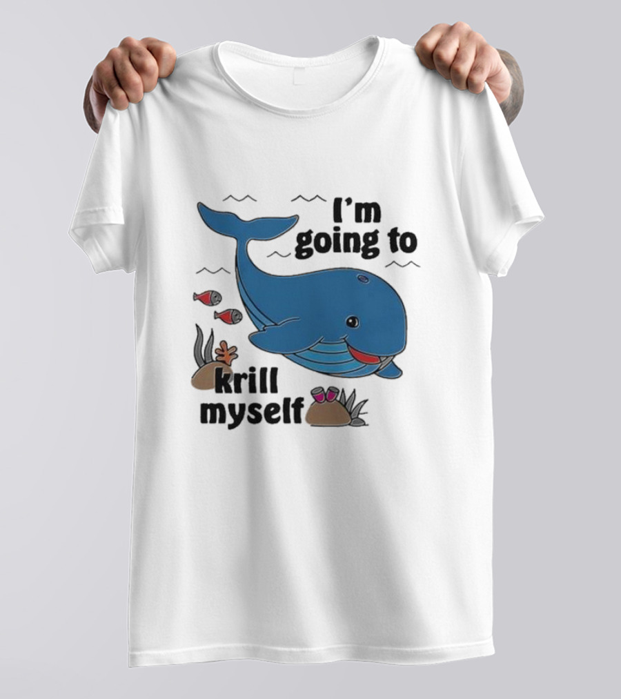 I’m Going To Krill Myself Dolphin Design With Cartoon Whale And Ocean Elements T-Shirt