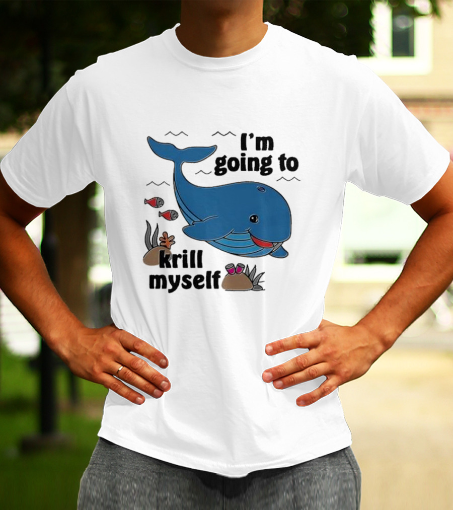 I’m Going To Krill Myself Dolphin Design With Cartoon Whale And Ocean Elements T-Shirt