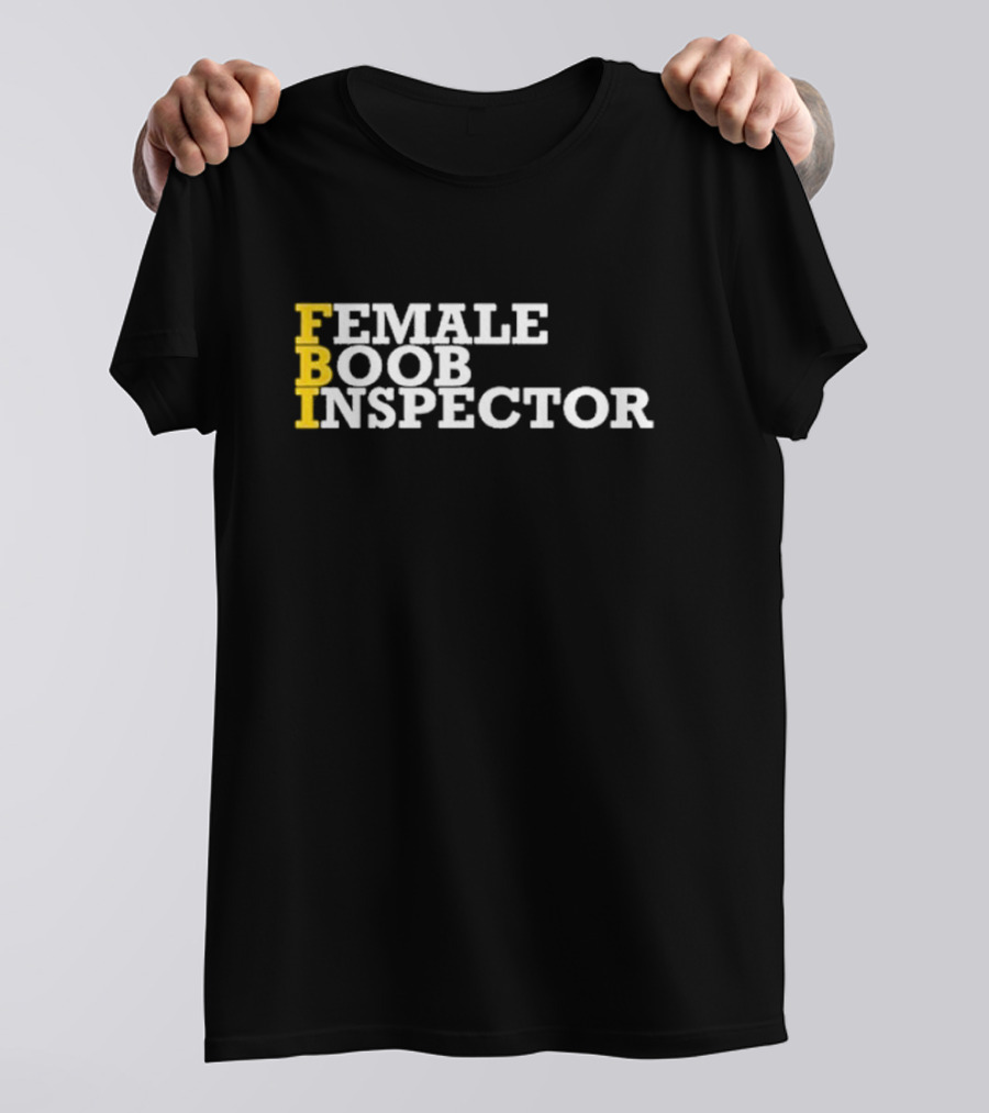 Jennifer Jareau Female Boob Inspector FBI T-Shirt