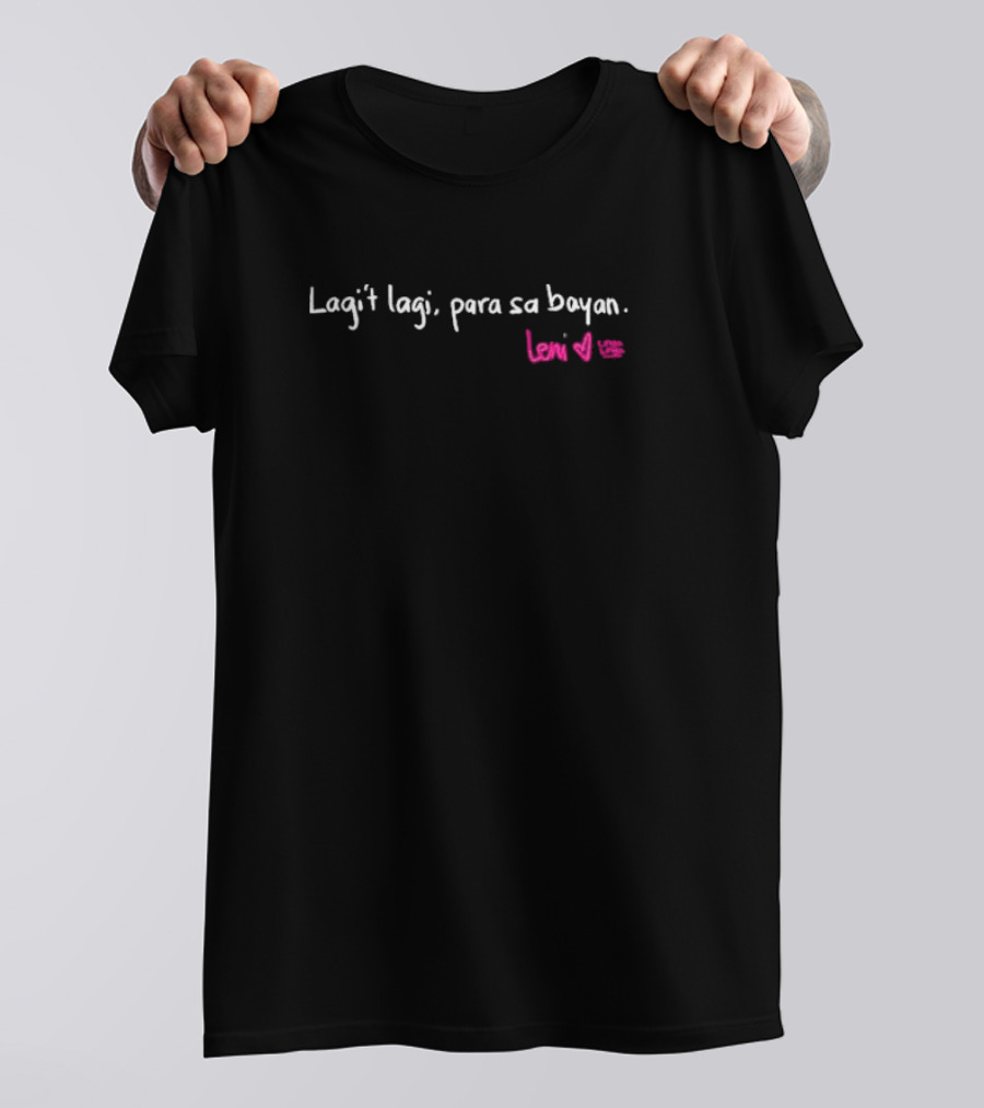 Lagi’t Lagi Para Sa Bayan Leni Heart Signature T-Shirt