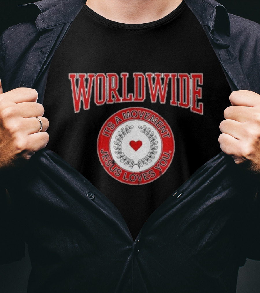 WORLDWIDE IT'S A MOVEMENT JESUS LOVES YOU T-Shirt
