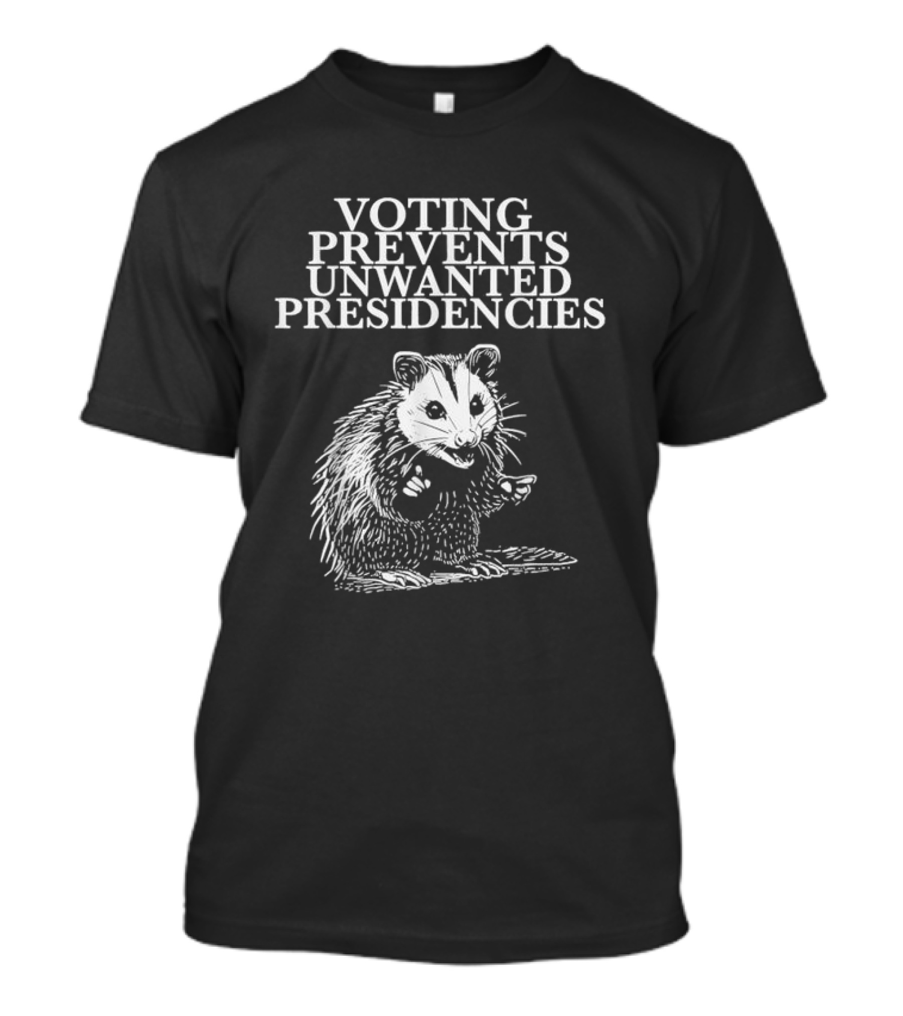 Voting Prevents Unwanted Presidencies Opossum T-Shirt