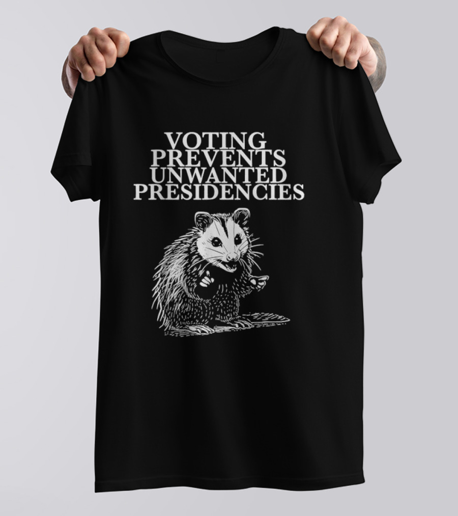 Voting Prevents Unwanted Presidencies Opossum T-Shirt