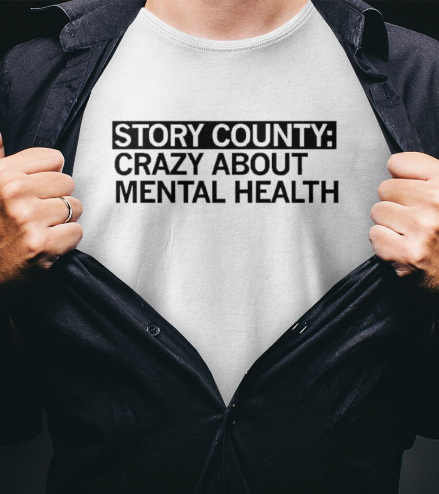 Story County: Crazy About Mental Health Awareness T-Shirt
