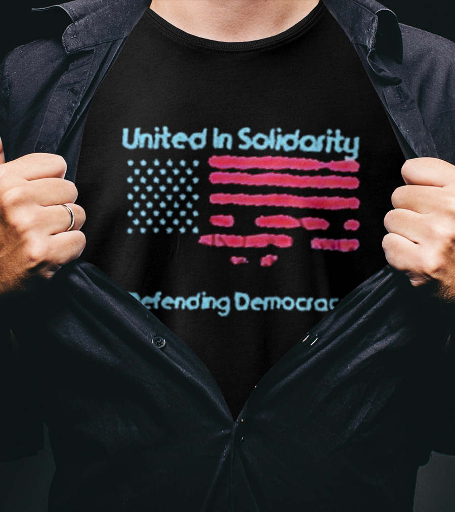 United In Solidarity Defending Democracy American Flag T-Shirt