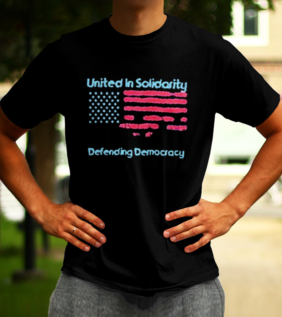 United In Solidarity Defending Democracy American Flag T-Shirt