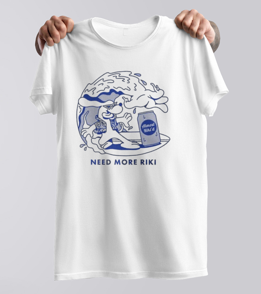Almost Hiked Surfing Need More Riki T-Shirt