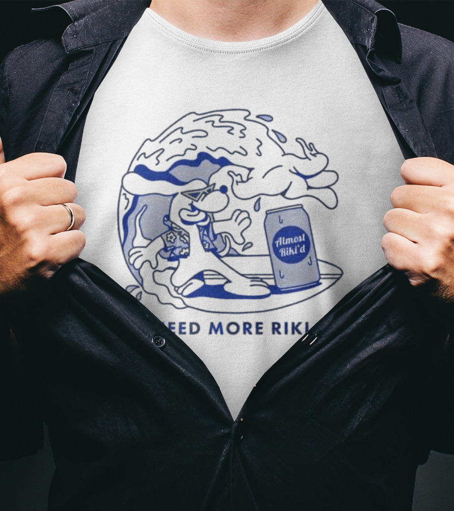 Almost Hiked Surfing Need More Riki T-Shirt