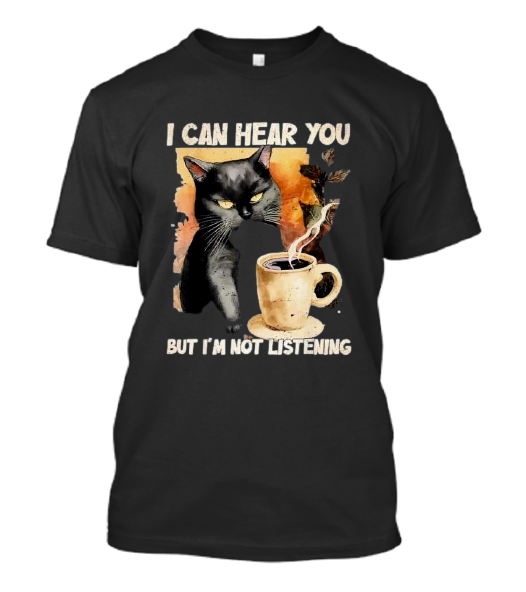 I Can Hear You But I'm Not Listening Black Cat And Coffee T-Shirt