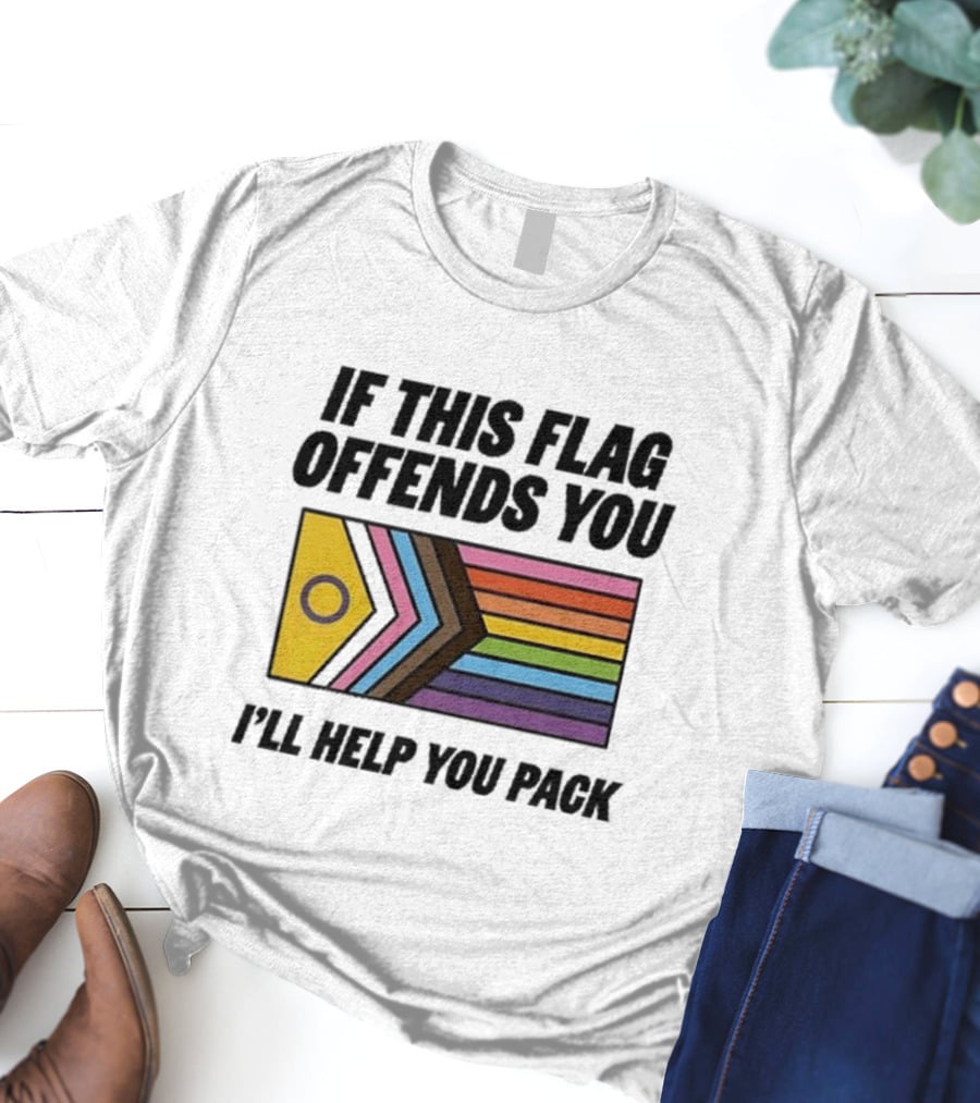 If This Flag Offends You I'll Help You Pack Progress Pride Flag T-Shirt