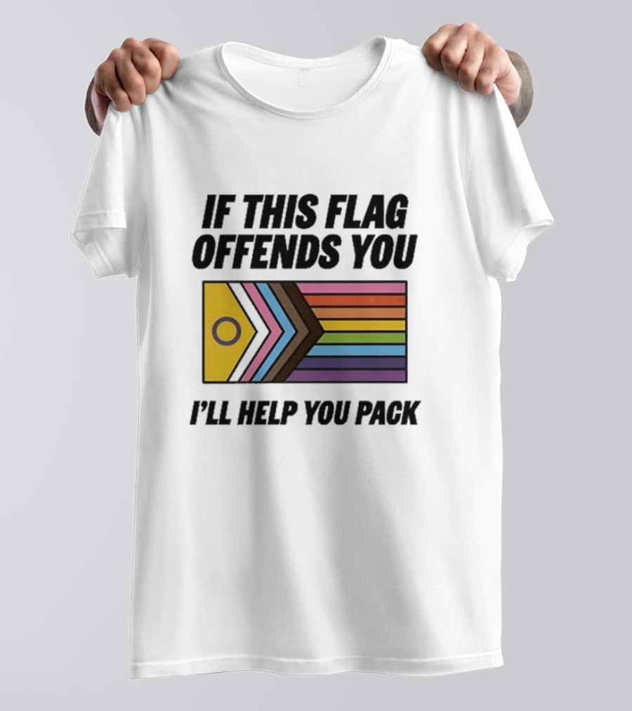 If This Flag Offends You I'll Help You Pack Progress Pride Flag T-Shirt