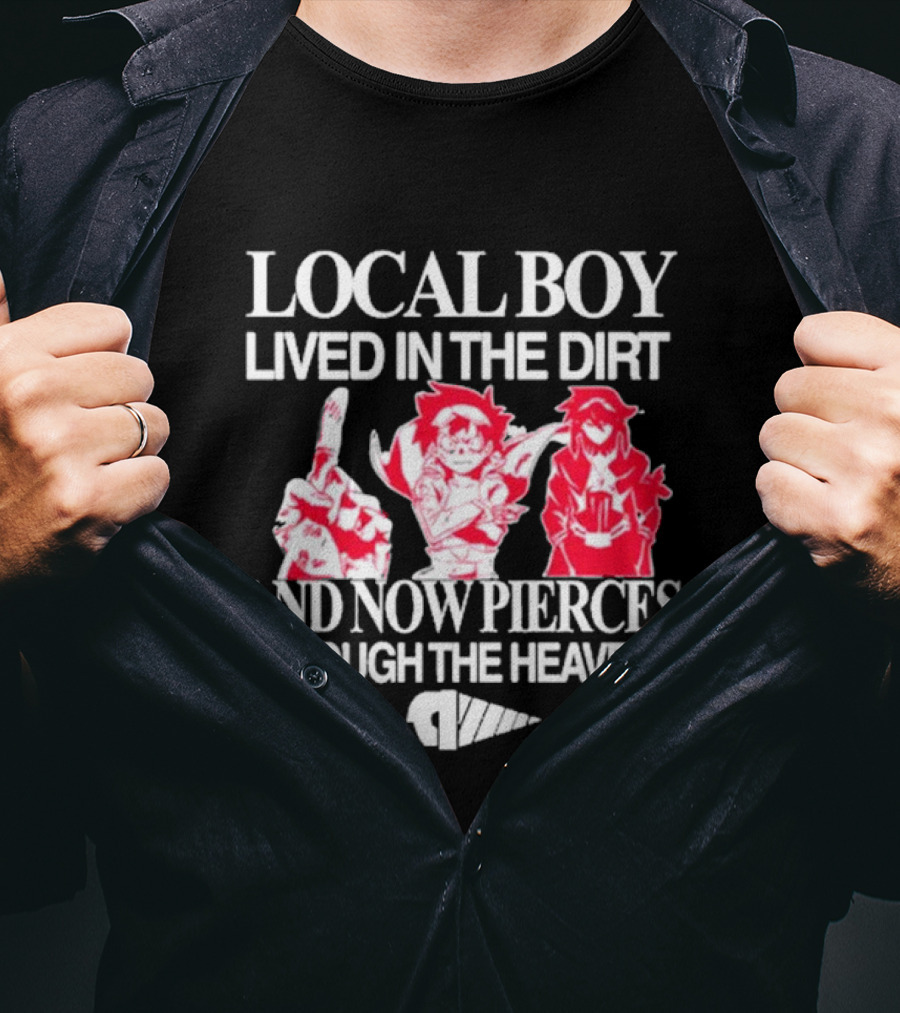 Local Boy Lived In The Dirt And Now Pierces Through The Heavens Gurren Lagann Kamina Simon Yoko Anime Drill Power Determination T-Shirt