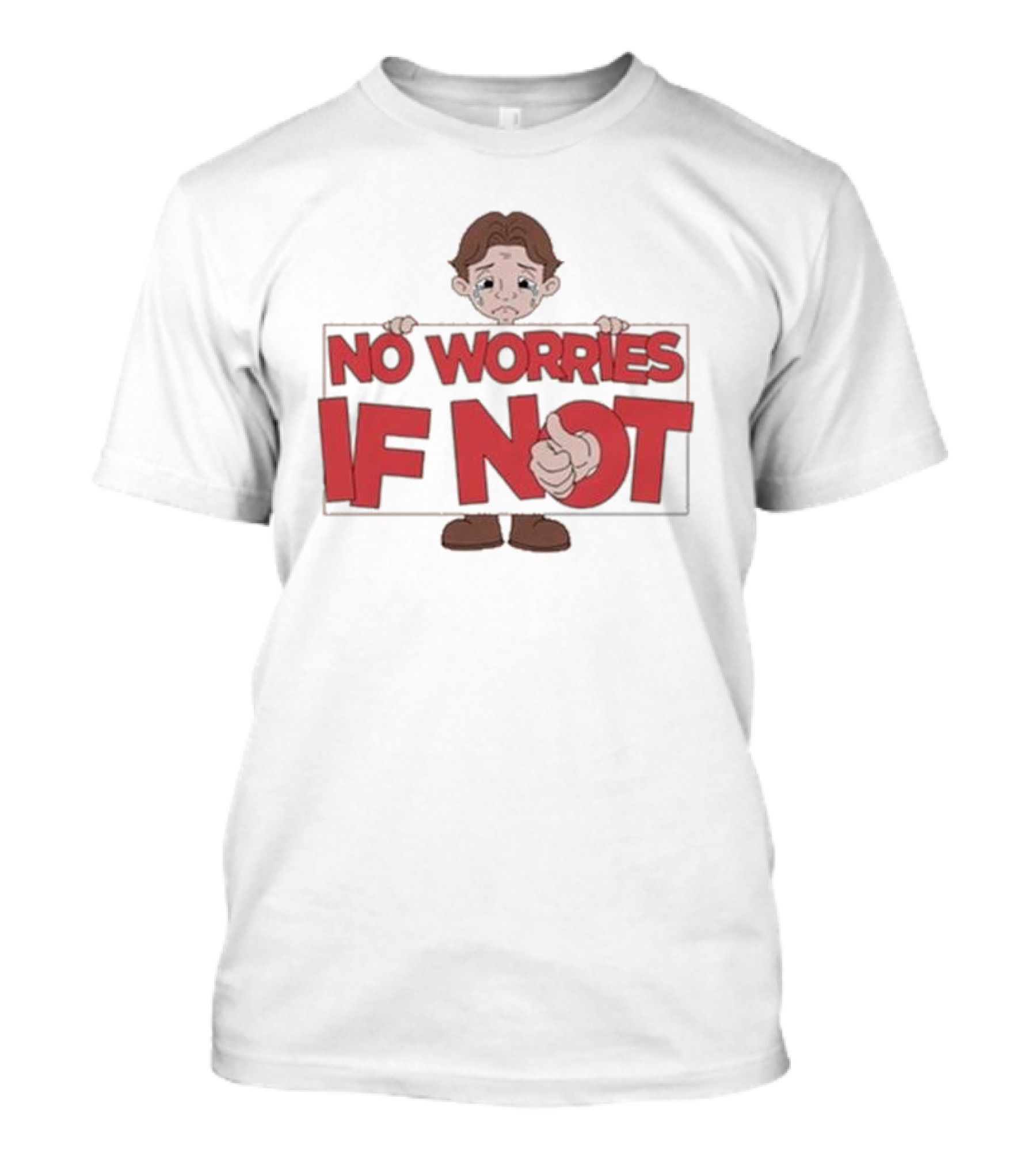 No Worries If Not Sad Kid Sign Thumbs Up T-Shirt