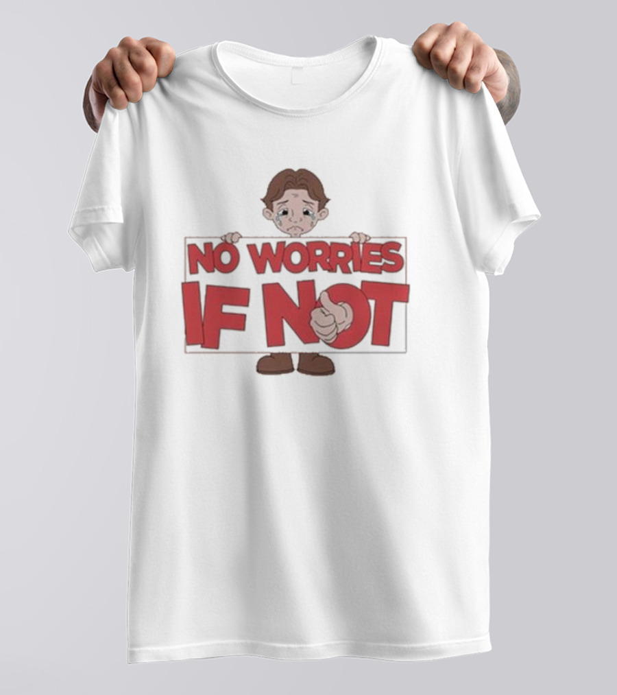 No Worries If Not Sad Kid Sign Thumbs Up T-Shirt