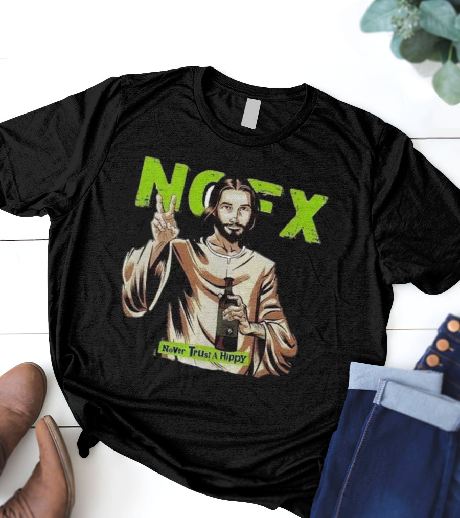 NOFX Jesus Never Trust A Hippy Punk Rock T-Shirt