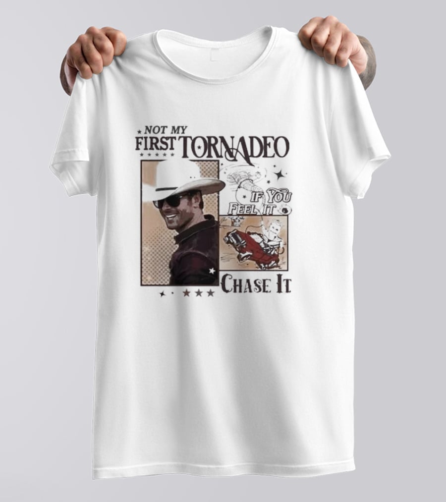 Not My First Tornadeo If You Feel It Chase It T-Shirt