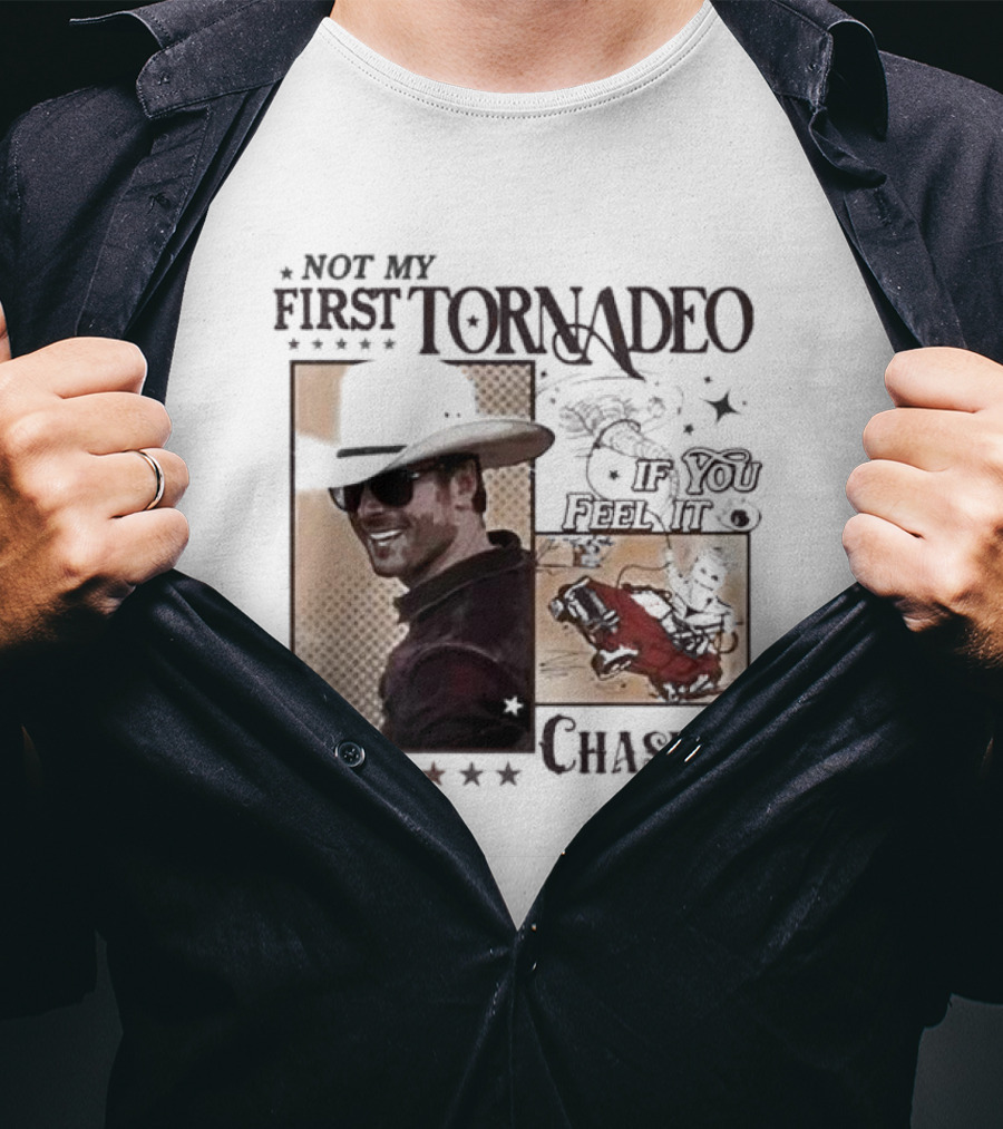 Not My First Tornadeo If You Feel It Chase It T-Shirt