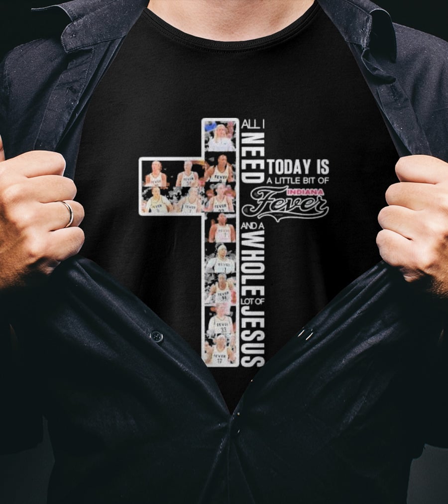 All I Need Today Is A Little Bit Of Indiana Fever And A Whole Lot Of Jesus Basketball Cross Collage T-Shirt
