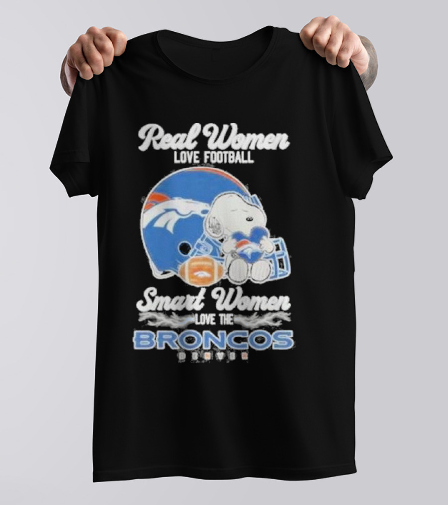 Real Women Love Football Smart Women Love The Denver Broncos Snoopy T-Shirt