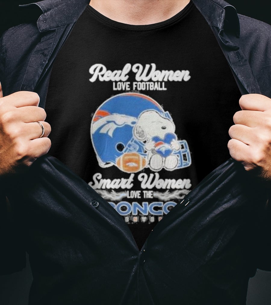 Real Women Love Football Smart Women Love The Denver Broncos Snoopy T-Shirt