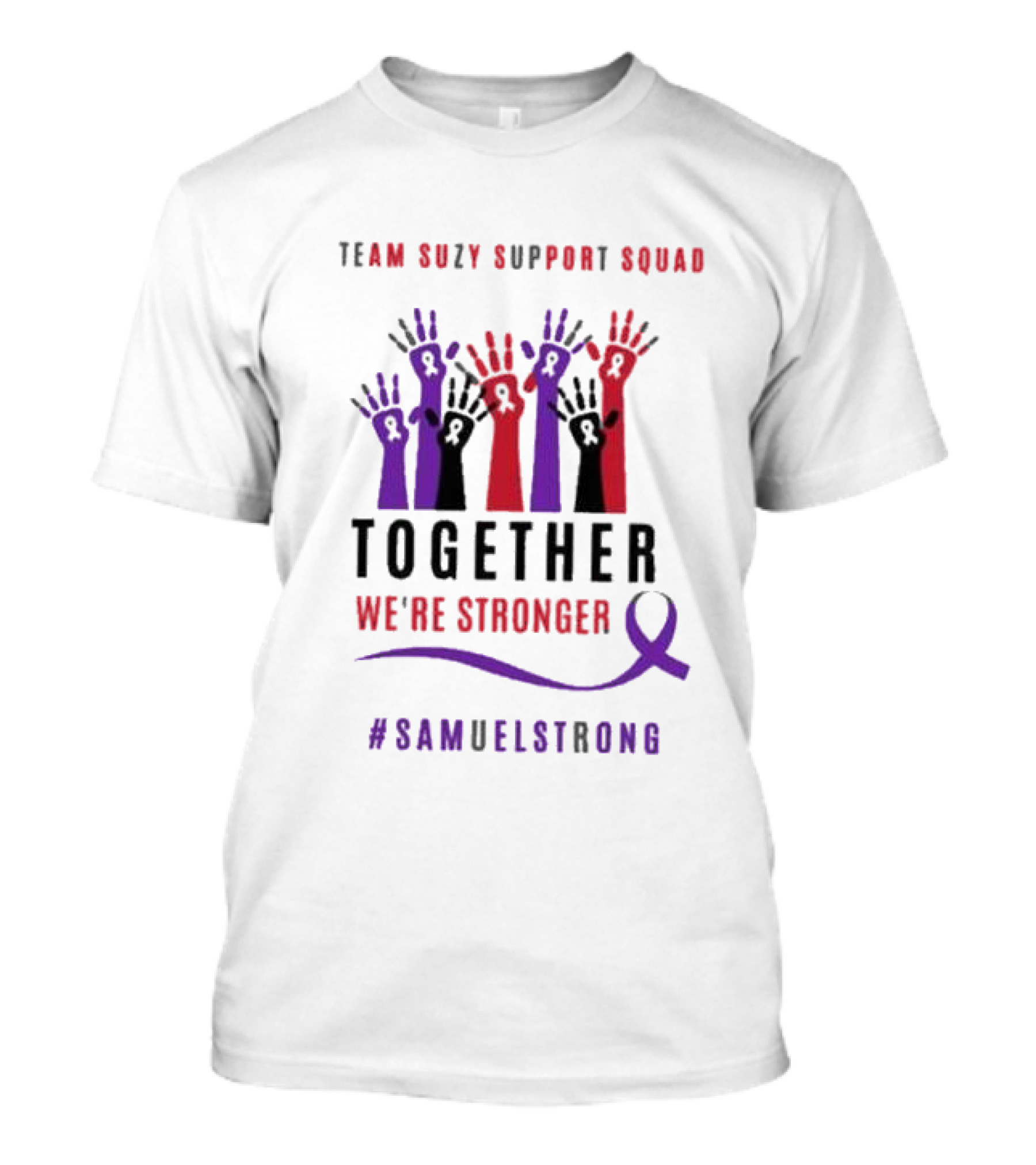 Team Suzy Support Squad Together We’re Stronger With Hands And #Samuelstrong T-Shirt