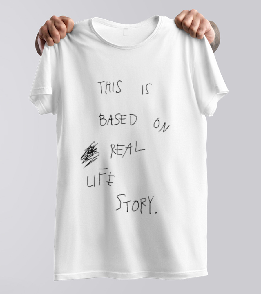 THIS IS BASED ON REAL LIFE STORY T-Shirt