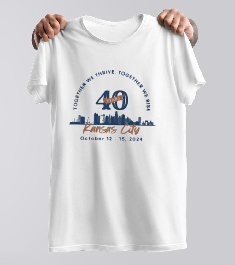 Together We Thrive Together We Rise 40 Years Kansas City October 12-15 T-Shirt