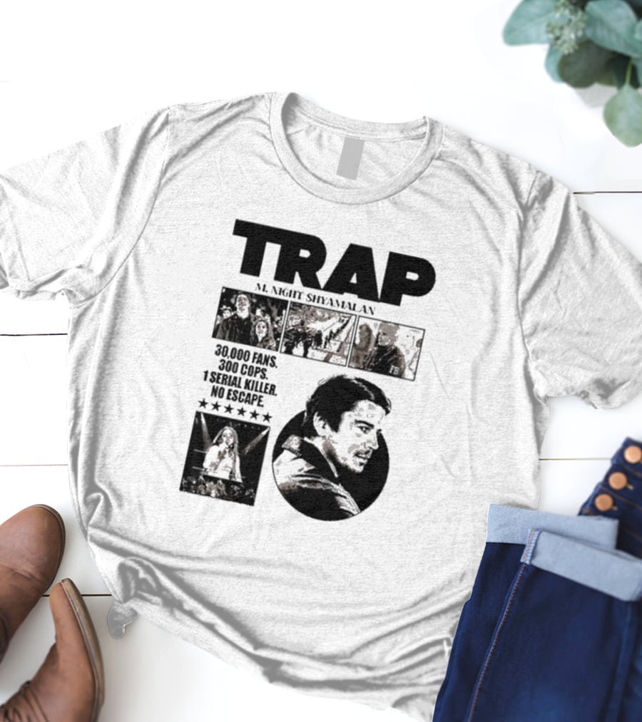 Trap M. Night Shyamalan Experience 30000 Fans 300 Cops 1 Serial Killer No Escape T-Shirt