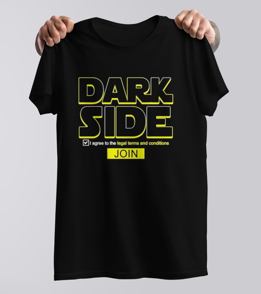 DARK SIDE I Agree To The Legal Terms And Conditions Join T-Shirt